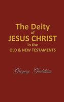 The Deity of Jesus Christ in the Old and New Testament 1619048760 Book Cover
