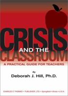 Crisis and the Classroom: A Practical Guide for Teachers 0398073627 Book Cover