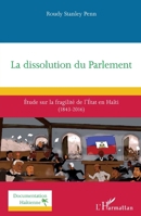 La dissolution du Parlement: Étude sur la fragilité de l’État en Haïti (1843-2016) (Documentation Haïtienne) (French Edition) 2336430010 Book Cover