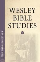 Wesley Bible Studies - Ezra through Esther 0898278422 Book Cover