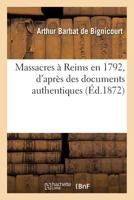 Les Massacres à Reims en 1792 d'après les documents authentiques. 1241769494 Book Cover