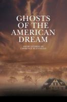 Ghosts of the American Dream 0595302432 Book Cover