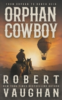 Orphan Cowboy: A Classic Western Adventure 1639771662 Book Cover