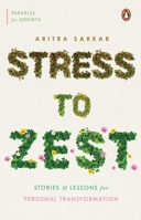 Stress To Zest: Stories & Lessons For Personal Transformation 0143465635 Book Cover