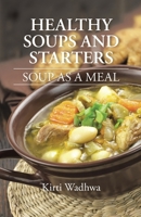 Healthy Soups and Starters: Soup as a Meal 1482845121 Book Cover