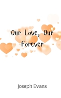 Our Love, Our Forever 9908012711 Book Cover