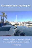 Passive Income Techniques: Various Proven Strategies to Generate Passive Income and Gain Financial Freedom B08NF2Z836 Book Cover