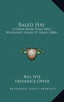 Baled Hay. a Drier Book Than Walt Whitman's Leaves O' Grass 9354546056 Book Cover