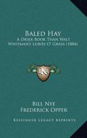 Baled Hay. a Drier Book Than Walt Whitman's Leaves O' Grass 9390058996 Book Cover