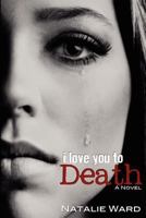 I Love You to Death 1479333573 Book Cover