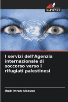 I servizi dell'Agenzia internazionale di soccorso verso i rifugiati palestinesi 620523114X Book Cover