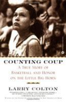Counting Coup: A True Story of Basketball and Honor on the Little Big Horn 0446677558 Book Cover