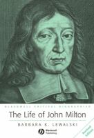 The Life of John Milton: A Critical Biography (Blackwell Critical Biographies) 0631176659 Book Cover