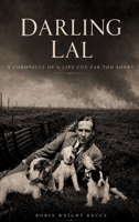 Darling Lal: A Chronicle of a Life Cut Far Too Short 1919358897 Book Cover