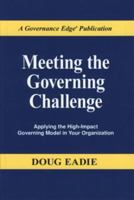Meeting the Governing Challenge: Applying the High-Impact Governing Model in Your Organization 0979889405 Book Cover