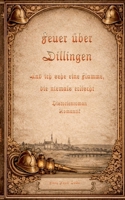 Feuer über Dillingen: Romantik - Und ich sehe eine Flamme, die niemals erlischt (German Edition) 3695109726 Book Cover