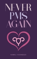 Never PMS Again B08D4F8QDC Book Cover