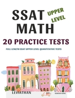 SSAT UPPER LEVEL MATH 20 PRACTICE TESTS: Preparation for Private School Admission: SSAT Upper Level Quantitative 20 Full-length Mock Tests B0GJLN5WNF Book Cover