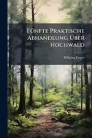 Funfte Praktische Abhandlung Uber Hochwald 1272916871 Book Cover