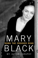 Down the Crooked Road: My Autobiography 1848271875 Book Cover