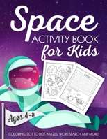 Space Activity Book for Kids Ages 4-8: A Fun Kid Workbook Game For Learning, Solar System Coloring, Dot to Dot, Mazes, Word Search and More! 1729280927 Book Cover