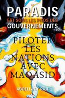 LE PARADIS EST SOUS LES PIEDS DES GOUVERNEMENTS: PILOTER LES NATIONS AVEC MAQASID (French Edition) 1963876881 Book Cover