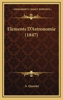Elements D'Astronomie (1847) 1168431506 Book Cover