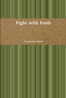 Fight with Faith 131230684X Book Cover