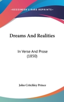 Dreams and Realities: In Verse and Prose 1436826217 Book Cover