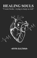 Healing Souls: “I went broke; trying to keep us rich” B0GDN7M6P6 Book Cover