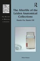The afterlife of the Leiden anatomical collections 147246107X Book Cover