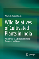 Wild Relatives of Cultivated Plants in India: A Reservoir of Alternative Genetic Resources and More 9811051151 Book Cover