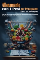 "Allenamento” con i Pesi per Principianti: “ Guida e Kit Completo" "Tutto ciò che serve per iniziare: esercizi, alimentazione e attrezzi essenziali. ... garantiti, anche da casa!" (Italian Edition) B0F217H39H Book Cover