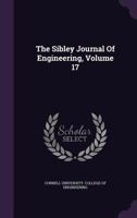 The Sibley Journal Of Engineering, Volume 17... 1276699263 Book Cover