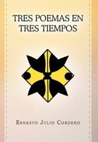 Tres Poemas En Tres Tiempos 1463329377 Book Cover