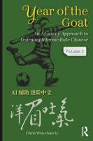 Year of the Goat: An AI-Savvy Approach to Learning Intermediate Chinese: Volume 2 1041001304 Book Cover