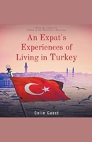 An Expats Experiences of Living in Turkey B0C5ZN6NTC Book Cover