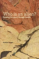 Who Is an Alien?: Reading the Plural Through Gandhi 8194126053 Book Cover