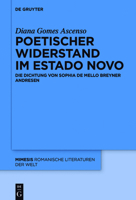 Poetischer Widerstand Im Estado Novo: Die Dichtung Von Sophia de Mello Breyner Andresen 3110522829 Book Cover