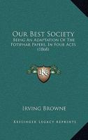 Our Best Society: Being an Adaptation of the Potiphar Papers, in Four Acts 116540642X Book Cover