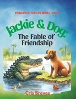 Jackie & Dog: The Fable of Friendship (Principles for Life) B0FNRTSXJP Book Cover