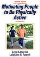 Motivating People to Be Physically Active (Physical Activity Intervention Series) 0736072470 Book Cover