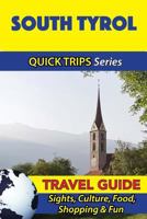 South Tyrol Travel Guide (Quick Trips Series): Sights, Culture, Food, Shopping & Fun 1533051127 Book Cover