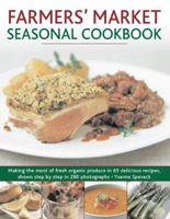 Farmers' Market Seasonal Cookbook: Making the most of fresh organic produce in 65 delicious recipes, shown step by step in 270 photographs 1844768147 Book Cover