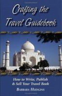 Crafting the Travel Guidebook: How to Write, Publish & Sell Your Travel Book 0960776206 Book Cover
