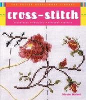 Potter Needlework Library: Cross-Stitch: Techniques, Projects, Patterns, Motifs (Potter Needlework Library) 0307339645 Book Cover