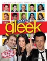 100% Gleek : the unofficial guide to Glee! 0553822748 Book Cover