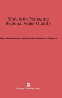 Models for Managing Regional Water Quality 0674419200 Book Cover