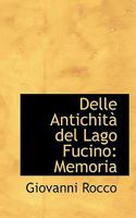 Delle Antichità del Lago Fucino: Memoria 102208951X Book Cover