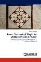 From Context of Flight to Characteristics of Exile: A Field-Based Study of Iraqi Refugees in A Damascene Suburb 3845402873 Book Cover